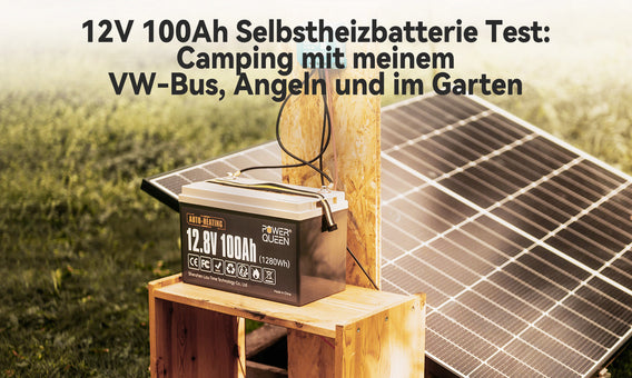 12V 100Ah Selbstheizbatterie Test: Camping mit meinem VW-Bus, Angeln und im Garten