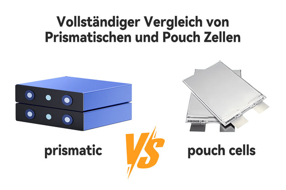 Vollständiger Vergleich von Prismatischen und Pouch Zellen
