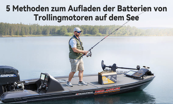 5 Methoden zum Aufladen der Batterien von Trollingmotoren auf dem See