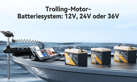 Trolling-Motor-Batteriesystem: 12V, 24V oder 36V