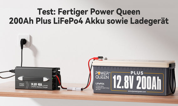 Test: Fertiger Power Queen 200Ah Plus LiFePo4 Akku sowie Ladegerät